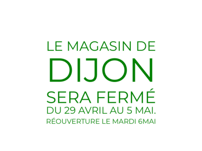 Magasin de Dijon fermé du 29 avril au 5 mai