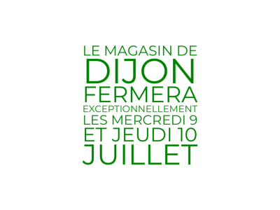 Le magasin de Dijon sera fermé les mercredi 9 et jeudi 10 juillet