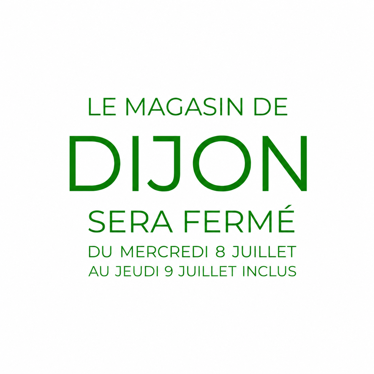 Dijon fermé le mercredi 8 juillet et le jeudi 9 juillet inclus