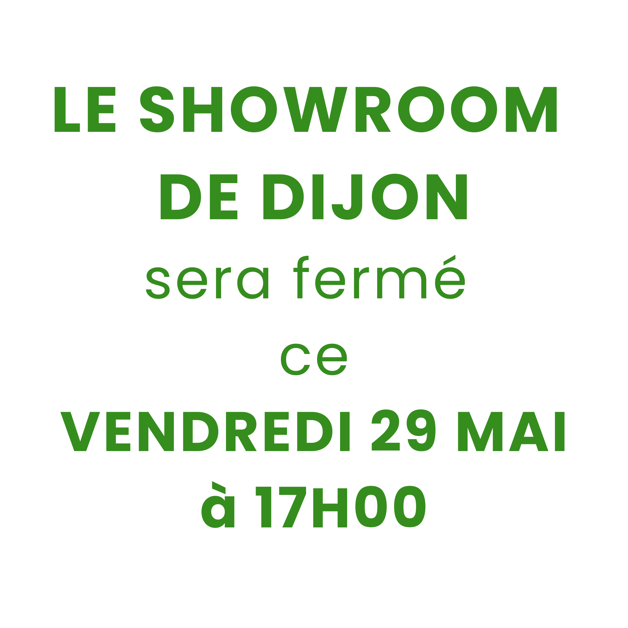 LE SHOWROOM DE DIJON SERA FERME CE VENDREDI 29 MAI A 17H00