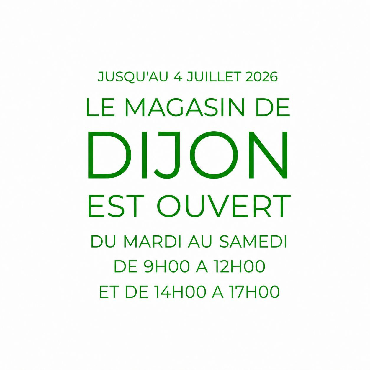 LE MAGASIN DE DIJON EST OUVERT DU MARDI AU SAMEDI DE 9H00 A 12H00 ET DE 14H00 A 17H00